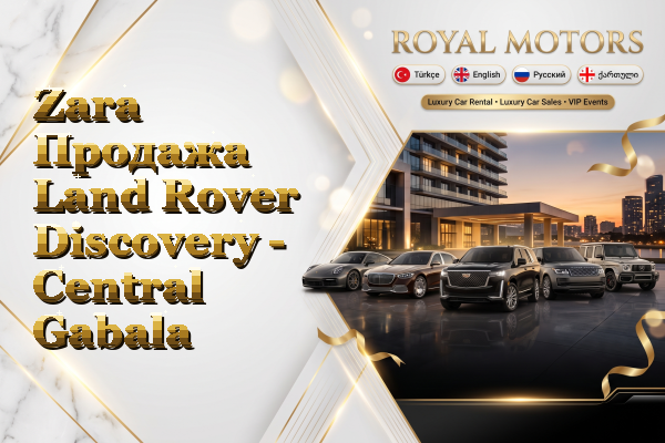 Zara Продажа Land Rover Discovery - Central Gabala