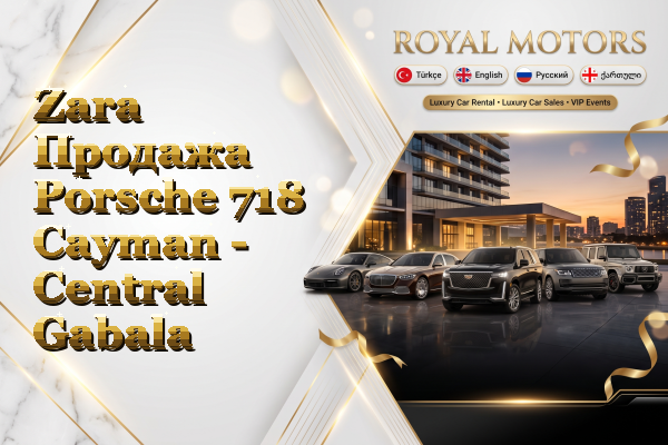 Zara Продажа Porsche 718 Cayman - Central Gabala