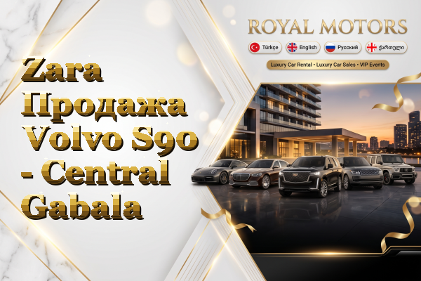Zara Продажа Volvo S90 - Central Gabala