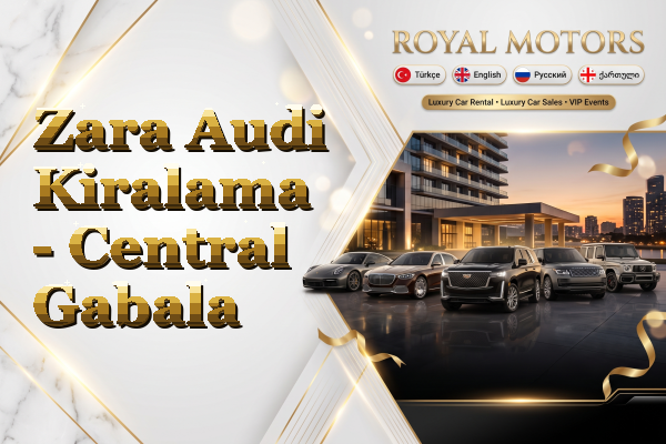 Zara Audi Kiralama - Central Gabala