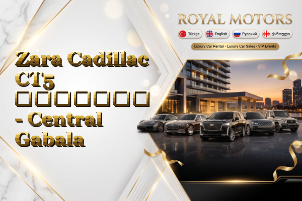 Zara Cadillac CT5 გაყიდვა - Central Gabala