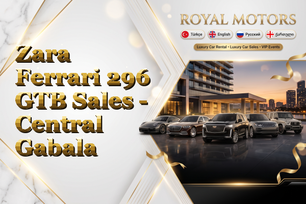 Zara Ferrari 296 GTB Sales - Central Gabala