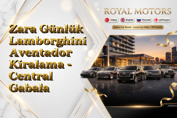 Zara Günlük Lamborghini Aventador Kiralama - Central Gabala