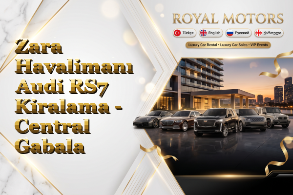 Zara Havalimanı Audi RS7 Kiralama - Central Gabala