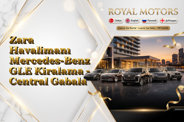 Zara Havalimanı Mercedes-Benz GLE Kiralama - Central Gabala