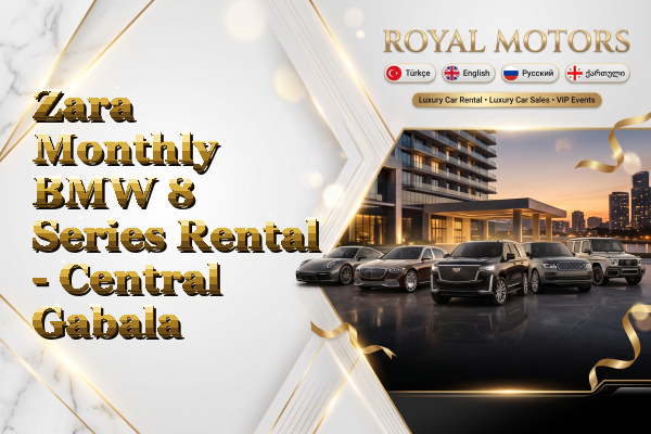 Zara Monthly BMW 8 Series Rental - Central Gabala