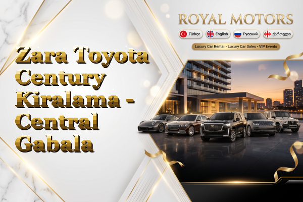Zara Toyota Century Kiralama - Central Gabala