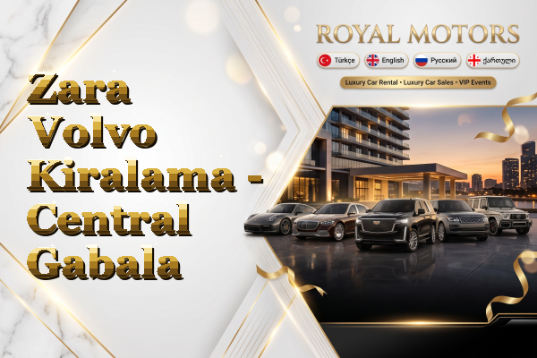 Zara Volvo Kiralama - Central Gabala