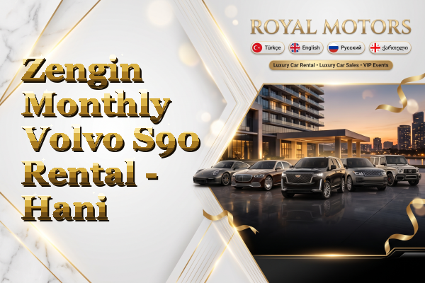 Zengin Monthly Volvo S90 Rental - Hani