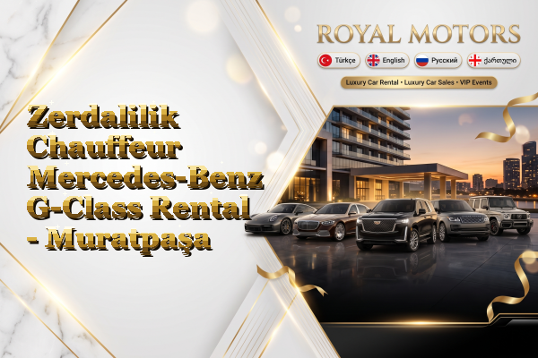 Zerdalilik Chauffeur Mercedes-Benz G-Class Rental - Muratpaşa
