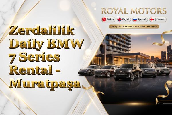Zerdalilik Daily BMW 7 Series Rental - Muratpaşa