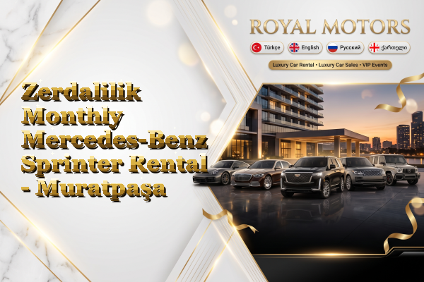 Zerdalilik Monthly Mercedes-Benz Sprinter Rental - Muratpaşa
