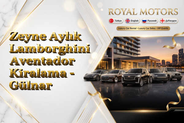 Zeyne Aylık Lamborghini Aventador Kiralama - Gülnar