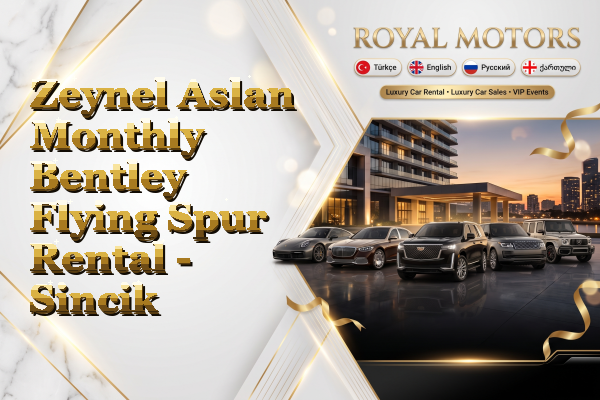 Zeynel Aslan Monthly Bentley Flying Spur Rental - Sincik