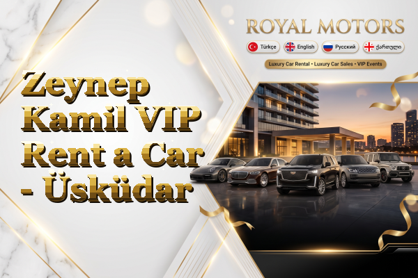 Zeynep Kamil VIP Rent a Car - Üsküdar