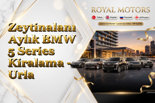 Zeytinalanı Aylık BMW 5 Series Kiralama - Urla