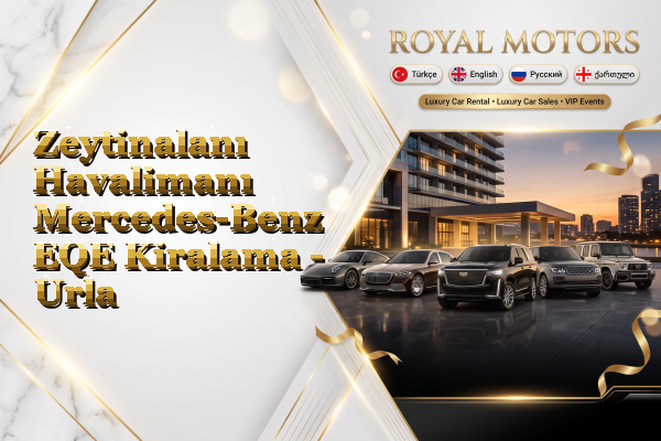 Zeytinalanı Havalimanı Mercedes-Benz EQE Kiralama - Urla