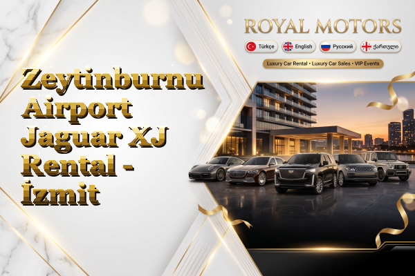 Zeytinburnu Airport Jaguar XJ Rental - İzmit