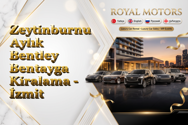 Zeytinburnu Aylık Bentley Bentayga Kiralama - İzmit