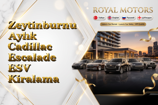 Zeytinburnu Aylık Cadillac Escalade ESV Kiralama
