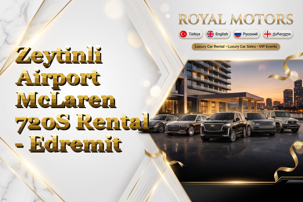 Zeytinli Airport McLaren 720S Rental - Edremit