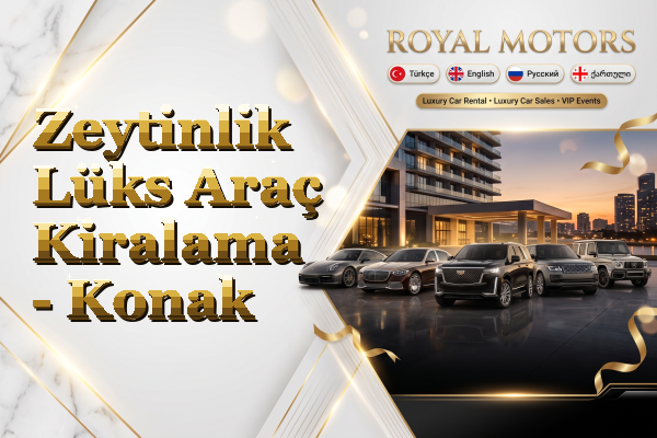 Zeytinlik Lüks Araç Kiralama - Konak