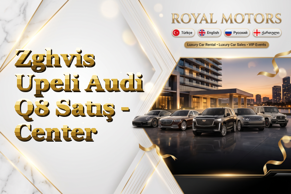 Zghvis Upeli Audi Q8 Satış - Center