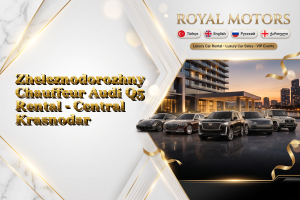 Zheleznodorozhny Chauffeur Audi Q5 Rental - Central Krasnodar
