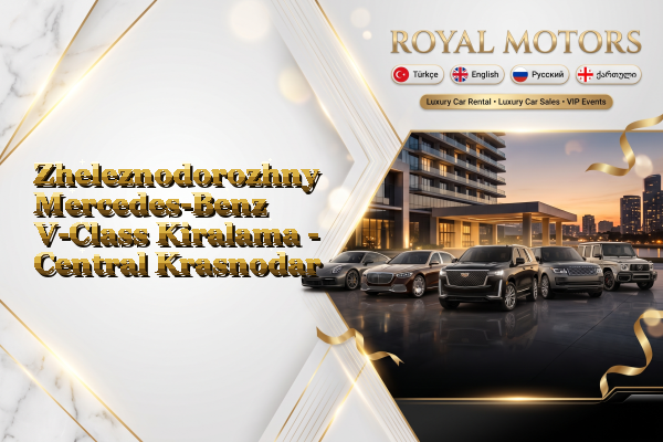 Zheleznodorozhny Mercedes-Benz V-Class Kiralama - Central Krasnodar