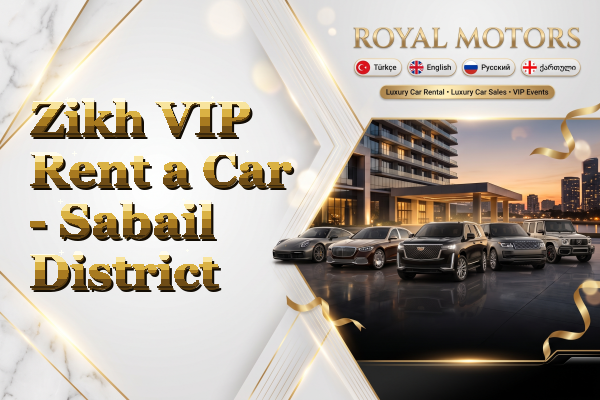 Zikh VIP Rent a Car - Sabail District