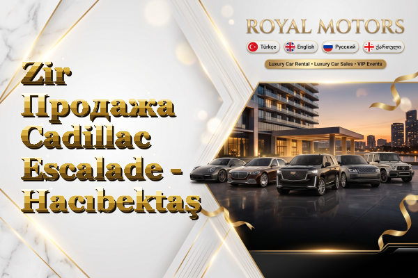 Zir Продажа Cadillac Escalade - Hacıbektaş
