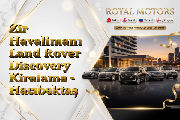 Zir Havalimanı Land Rover Discovery Kiralama - Hacıbektaş