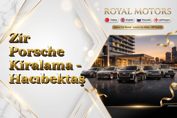 Zir Porsche Kiralama - Hacıbektaş