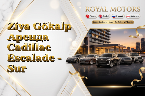 Ziya Gökalp Аренда Cadillac Escalade - Sur