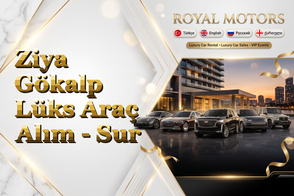Ziya Gökalp Lüks Araç Alım - Sur