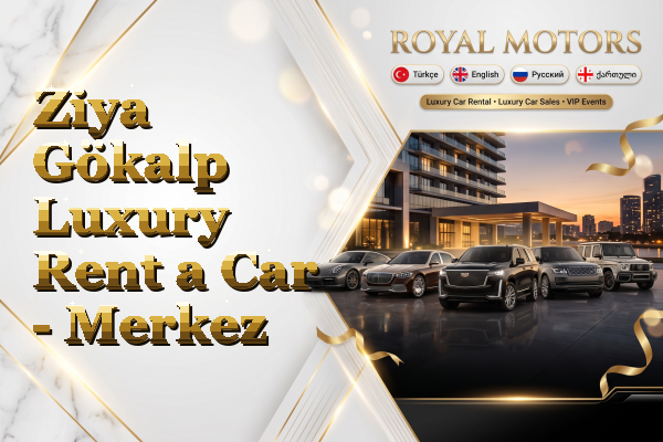 Ziya Gökalp Luxury Rent a Car - Merkez