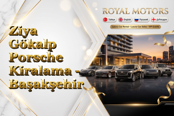 Ziya Gökalp Porsche Kiralama - Başakşehir