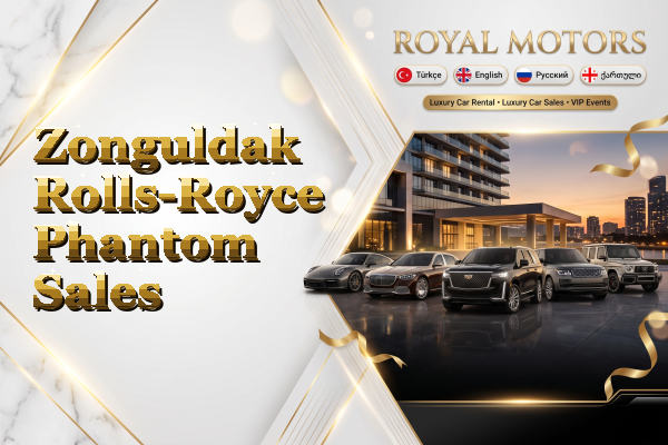 Zonguldak Rolls-Royce Phantom Sales