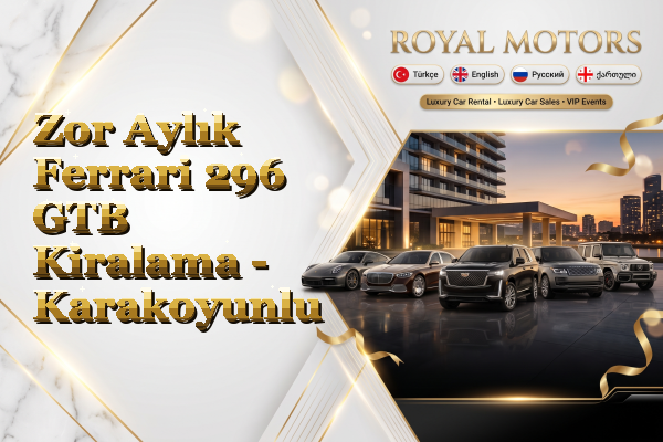 Zor Aylık Ferrari 296 GTB Kiralama - Karakoyunlu