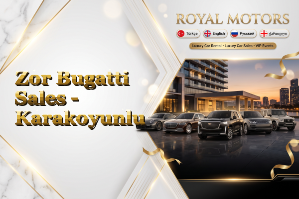 Zor Bugatti Sales - Karakoyunlu