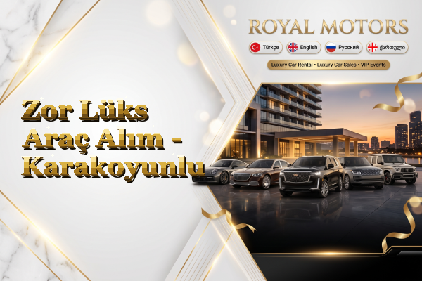 Zor Lüks Araç Alım - Karakoyunlu