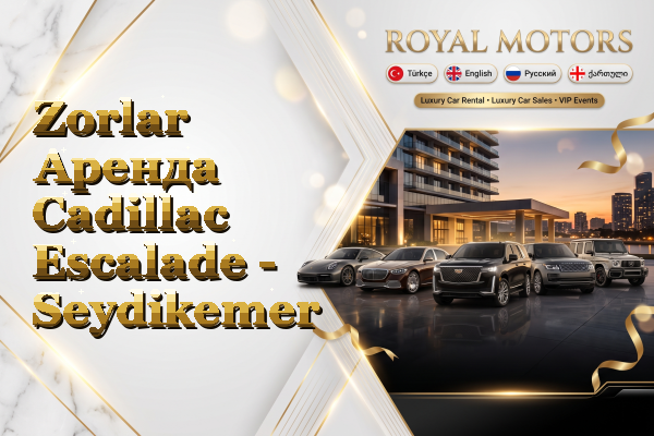 Zorlar Аренда Cadillac Escalade - Seydikemer