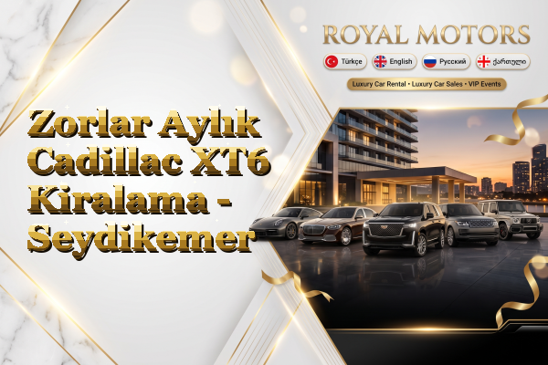 Zorlar Aylık Cadillac XT6 Kiralama - Seydikemer