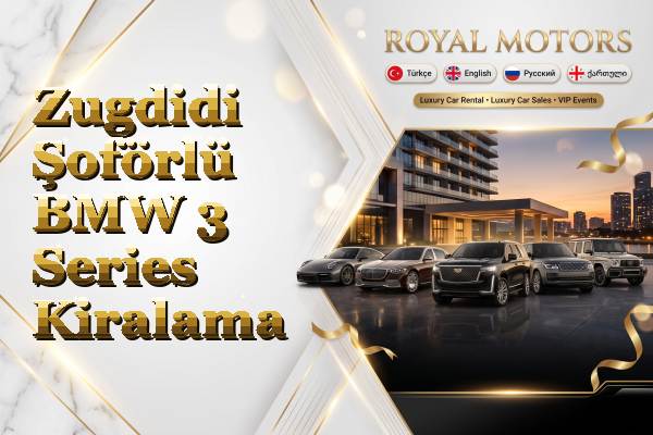 Zugdidi Şoförlü BMW 3 Series Kiralama