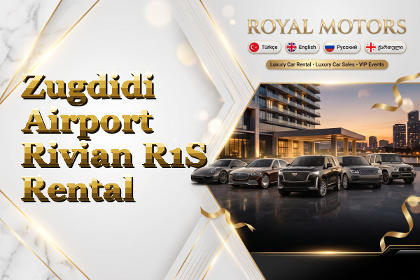 Zugdidi Airport Rivian R1S Rental