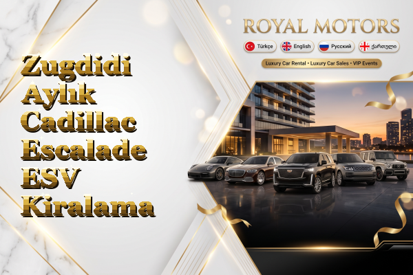 Zugdidi Aylık Cadillac Escalade ESV Kiralama