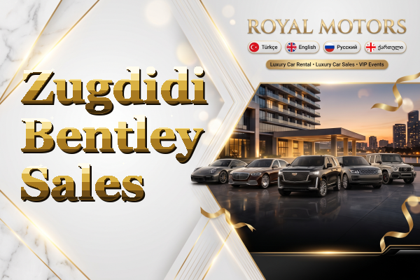 Zugdidi Bentley Sales