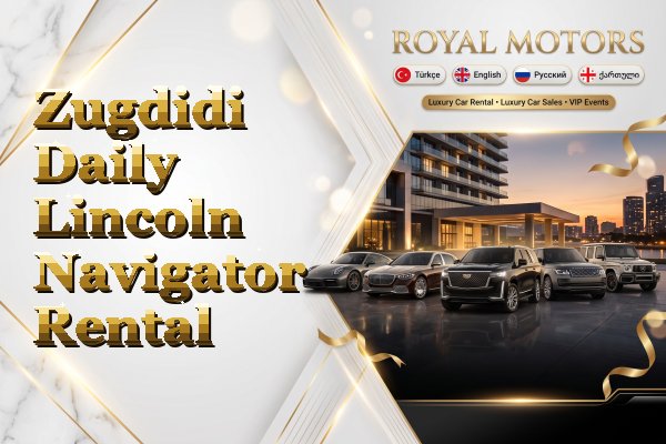Zugdidi Daily Lincoln Navigator Rental