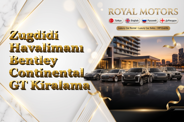Zugdidi Havalimanı Bentley Continental GT Kiralama
