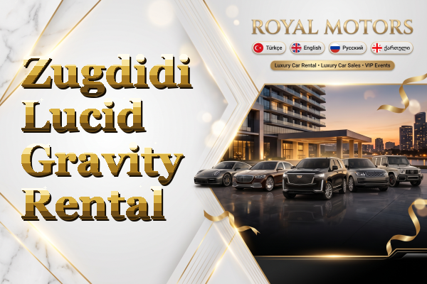 Zugdidi Lucid Gravity Rental